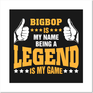 Bigbop is my name BEING Legend is my game Posters and Art